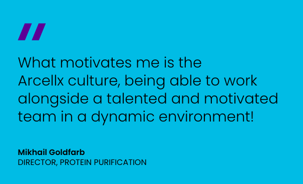 what motivates me is the arcellx culture, being able to work alongside a talented and motivated team in a dynamic environment!