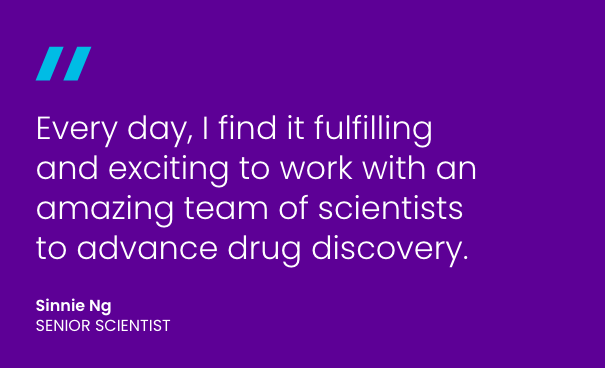every day, I find it fulfilling and exciting to work with an amazing team of scientists to advance drug discovery
